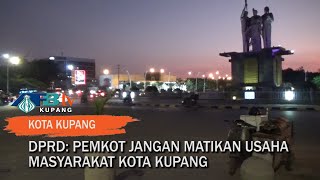DPRD: Pemkot Jangan Matikan Usaha Masyarakat Kota Kupang