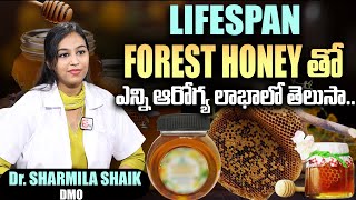 LIFESPAN FOREST HONEY - Medicinal Uses of Honey, the universal medicine | Dr. Sharmila Shaik