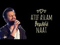 Atif Aslam Best Naats Qawalis Collection || Atif Aslam New Naats ... | Islamic Studio