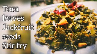 Tora leaves \u0026 Jackfruit seeds Stir fry | Very healthy recipe | Monsoon special recipe