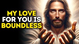 My Love for You is Boundless | God Says | God Message Today | Gods Message Now | God Message