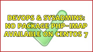DevOps & SysAdmins: No package php-imap available on CentOS 7 (3 Solutions!!)