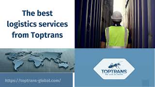 Toptrans - Your best logistics Partner