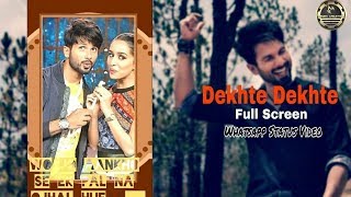 Atif Aslam: Dekhte Dekhte | Full Screen Whatsapp Status Video By Ayush Creatives