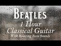 1 HOUR Calm Relaxing Rainy Day Beatles Classical Guitar For Studying or Sleeping