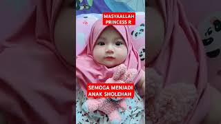 MASYAALLAH - SEMOGA PRINCESS R MENJADI ANAK SHOLEHAH