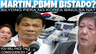 MARTIN,PBBM BISTADO? MAY PUNDO NA, PINUNDUHAN PA? 172BILYON NA PERA NG KOREA BINULSA NA?