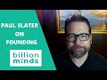 Paul Slater On Founding BillionMinds | Startup Stories