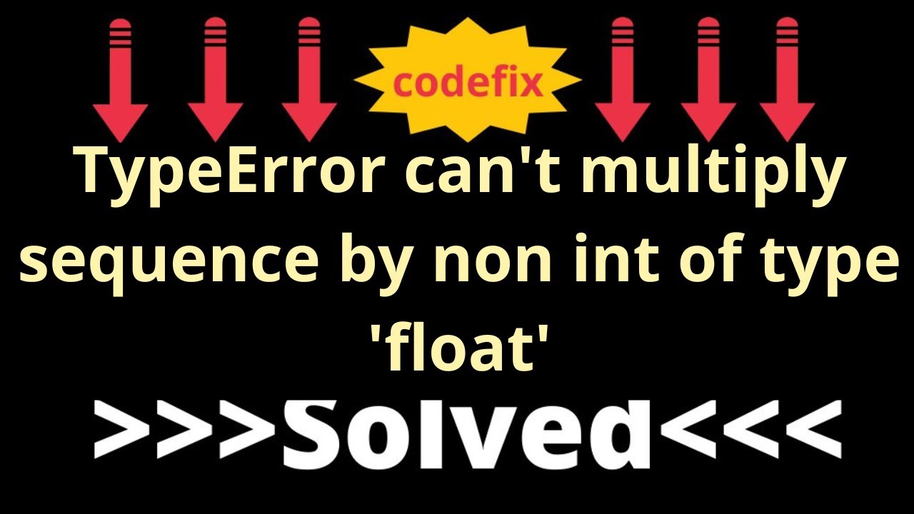 "Debugging Python: Fixing 'TypeError: Can't Multiply Sequence By Non ...