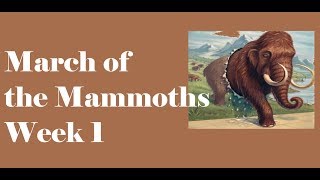March of the Mammoths Week 1 Update