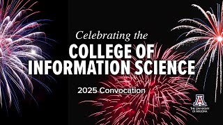 College of Information Science Spring Convocation 2025