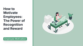How to Motivate Employees The Power of Recognition and Reward