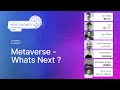 Metaverse - Whats Next ? - Newconomics 2024 Discussion