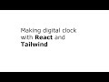How to make digital clock with React and Tailwind