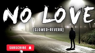 NO LOVE SONG (SLOW+REV) LOFI MIX SONG SHUBH ||