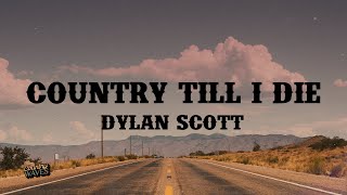 Dylan Scott - Country Till I Die (Lyrics)