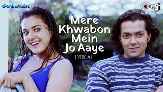 Mere Khwabon Mein Jo Aaye - Lyrical | Soldier | Alka Yagnik | Bobby Deol | Preity Zinta | 90's Hits