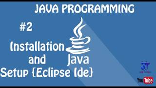 Java Programming: Lecture 2- Installation and setting up Eclipse IDE
