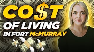 The Cost of Living in Fort McMurray vs. Edmonton - Which is the Cheaper Option?