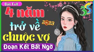 [FULL BỘ] 4 năm trở về chuộc vợ- #KimThanh3s kể 10 phút nghe ngủ cực ngon