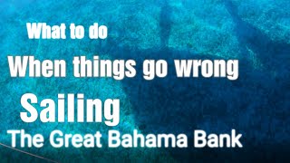 When things go wrong SVEV ep: 80 Sailing the Bahamas