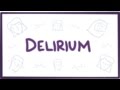 Delirium - causes, symptoms, diagnosis, treatment & pathology