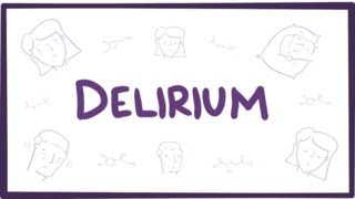 Delirium - causes, symptoms, diagnosis, treatment & pathology