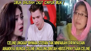 CELINE UNGKAP BHWAA STEFAN TAK MNFAKAHI DIRINYA DAN ANAKNYA IBUNDA CELINE LNGSUNG BNTAH HBISS PRNYTA