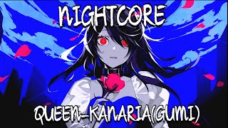 Nightcore-QUEEN(GUMI)(KANARIA)