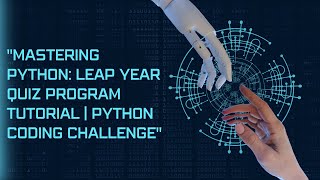 "Mastering Python: Leap Year Quiz Program Tutorial | Python Coding Challenge"