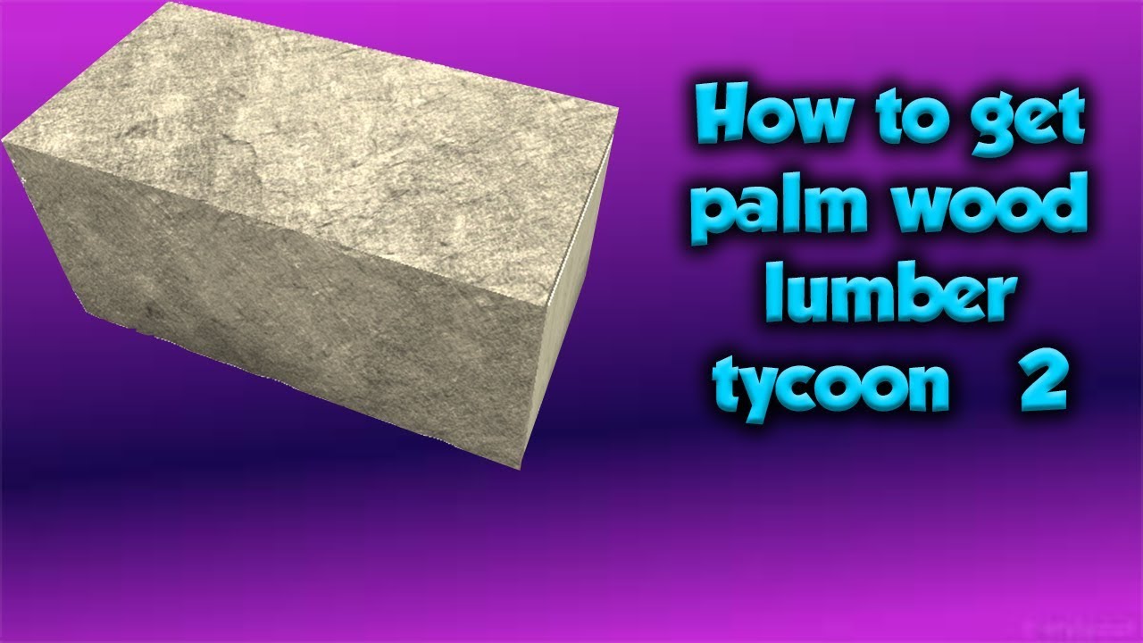 How To Get Palm Wood In Lumber Tycoon 2 - YouTube