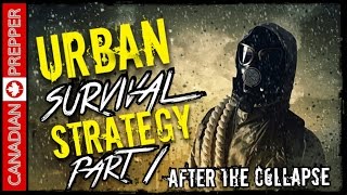 After the Collapse:10 Urban Survival Strategies (Part 1) | Canadian Prepper