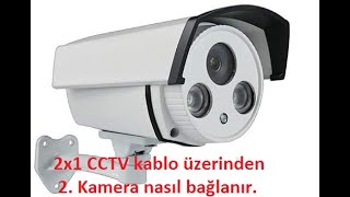 2x1kabloya ikinci kamera nasıl bağlanır. cctv