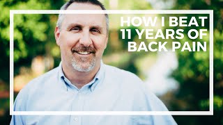 How I Beat 11 Years of Back Pain With Zero Pain Now