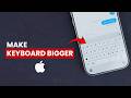 How To Make the Keyboard Bigger On iPhone?