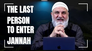 The Last Person to Enter Jannah | Ustadh Mohamad Baajour