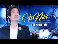 XA KHƠI - Từ Như Tài [MV Official] Nhạc Quê Hương Hay Bất Hủ - NGHE LÀ MÊ