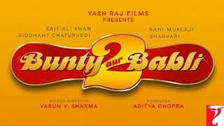 Bunty Aur Babli 2 | Saif Ali Khan, Rani Mukerji, Siddhant Chaturvedi, Sharvari