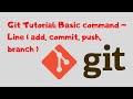Git Tutorial 1: Basic Commands: add, commit, push, branch