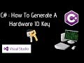 C# : How To Generate A Hardware ID / Device ID Key