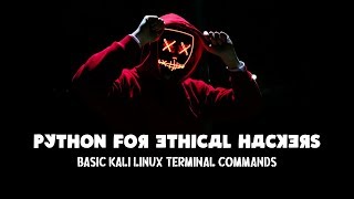 Basic Kali Linux terminal commands - Python For Ethical Hackers with Kali Linux and python 3