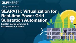 SEAPATH: Virtualization for Real-time Power Grid Substation Automation - Eloi Bail \u0026 Robin Massink