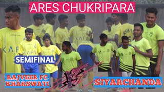 SEMIFINAL//SIYARCHANDA 🆚 Rajveer FC KHARSWATI//ARES CHUKRIPARA FOOTBALL TOURNAMENT 2025