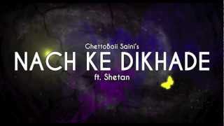 Nach Ke Dikhade - iamGhettoBoii ft. Shetan & [Guess Who]  [Promo]