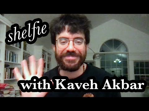Shelfie with Kaveh Akbar
