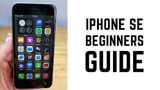 iPhone SE - Complete Beginners Guide