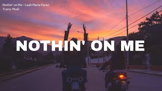 [Vietsub + Lyrics] Nothin' on Me - Leah Marie Perez || Prod VITALS