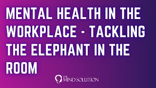 Mental Health in the workplace   How to tackle the elephant in the room