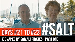 #21 to #23 | KIDNAPED BY SOMALI PIRATES - PART ONE | #SALT