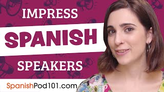How to Sound Like a Native Speaker and Impress Spanish Speakers
